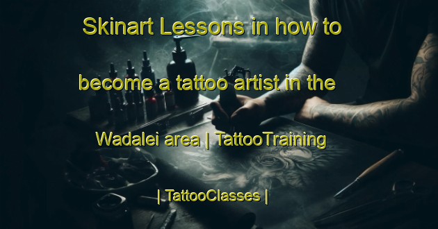 Skinart Lessons in how to become a tattoo artist in the Wadalei area | TattooTraining | TattooClasses | SkinartTraining-Papua New Guinea